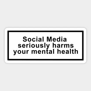 Social media seriously harms your mental health Sticker